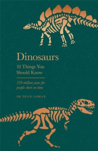 Dinosaurs: 10 Things You Should Know - Dr Dean Lomax (Hardback) 02-09-2021 