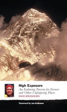 High Exposure: An Enduring Passion for Everest and Other Unforgiving Places - David Breashears; Jon Krakaeur (Paperback) 20-03-2003 