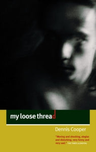 My Loose Thread - Dennis Cooper (Paperback) 19-06-2003 