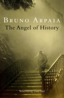 The Angel Of History - Bruno Arpaia; Minna Proctor (Paperback) 16-08-2007 