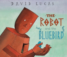 The Robot and the Bluebird - David Lucas (Paperback) 07-08-2008 