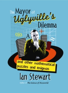 The Mayor of Uglyvilles Dilemma - Ian Stewart (Hardback) 10-11-2005 