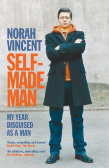 Self-Made Man: My Year Disguised as a Man - Norah Vincent (Paperback) 14-09-2006 