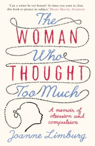 The Woman Who Thought too Much: A Memoir - Joanne Limburg (Paperback) 01-01-2011 