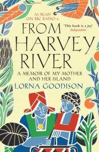 From Harvey River: A Memoir Of My Mother And Her Island - Lorna Goodison  (Paperback) 01-03-2010 