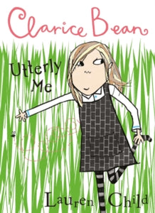 Clarice Bean  Clarice Bean, Utterly Me - Lauren Child (Paperback) 03-07-2003 Winner of Red House Children's Book Award 2003 (UK).