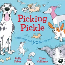 Picking Pickle: Which dog will you choose? - Polly Faber; Clara Vulliamy (Paperback) 07-06-2018 