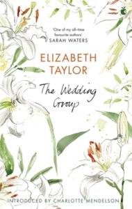 Virago Modern Classics  The Wedding Group - Elizabeth Taylor; Charlotte Mendelson (Paperback) 04-11-2010 