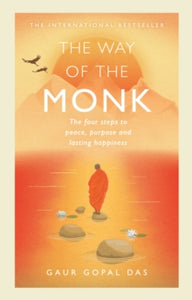 The Way of the Monk: The four steps to peace, purpose and lasting happiness - Gaur Gopal Das (Hardback) 06-02-2020 