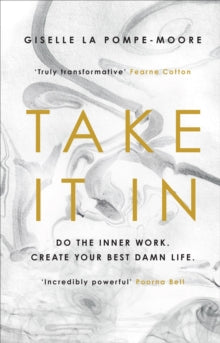 Take It In: Do the inner work. Create your best damn life. - Giselle La Pompe-Moore (Hardback) 03-03-2022 