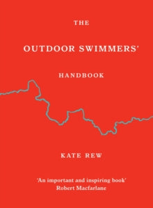 The Outdoor Swimmers' Handbook - Kate Rew (Hardback) 09-06-2022 