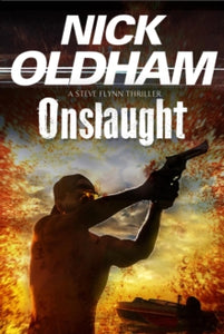 A Steve Flynn Thriller  Onslaught - Nick Oldham (Paperback) 26-10-2016 