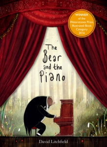 The Bear and the Piano - David Litchfield (Paperback) 03-02-2016 Winner of Waterstones Children's Book Prize 2016 (UK). Short-listed for 2018 English 4-11 Picture Book Awards 2016 (UK).