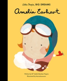 Little People, BIG DREAMS 3 Amelia Earhart - Maria Isabel Sanchez Vegara; Mariadiamantes (Hardback) 08-09-2016 