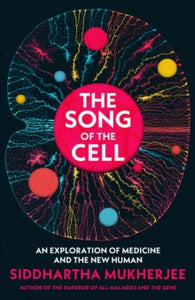 The Song of the Cell: An Exploration of Medicine and the New Human - Siddhartha Mukherjee (Hardback) 03-11-2022 