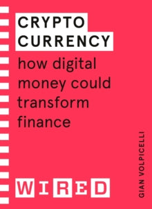 Cryptocurrency (WIRED guides): How Digital Money Could Transform Finance - Gian Volpicelli; WIRED (Paperback) 15-07-2021 