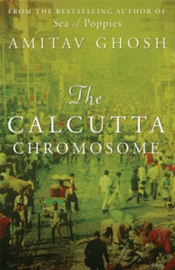 The Calcutta Chromosome - Amitav Ghosh (Paperback) 03-02-2011 