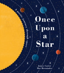 Once Upon a Star: A Poetic Journey Through Space - James Carter; Mar Hernandez (Hardback) 08-03-2018 