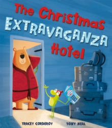 The Christmas Extravaganza Hotel - Tracey Corderoy; Tony Neal (Paperback) 03-10-2019 