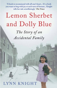 Lemon Sherbet and Dolly Blue: The Story of An Accidental Family - Lynn Knight  (Paperback) 01-05-2012 