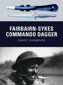 Weapon  Fairbairn-Sykes Commando Dagger - Leroy Thompson; Howard Gerrard (Paperback) 20-03-2011 