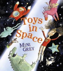 Toys in Space  Toys in Space - Mini Grey (Paperback) 04-07-2013 Long-listed for Kate Greenaway Medal 2013 (UK).