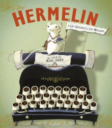 Hermelin: The Detective Mouse - Mini Grey (Paperback) 26-02-2015 Long-listed for UKLA Book Award 2015 (UK).