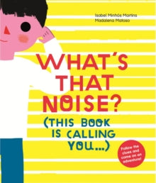 What's That Noise? - Isabel Minhos Martins; Madalena Matoso (Hardback) 03-03-2016 