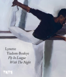 Lynette Yiadom-Boakye: Fly In League With The Night - Isabella Maidment; Andrea Schlieker (Paperback) 01-10-2020 