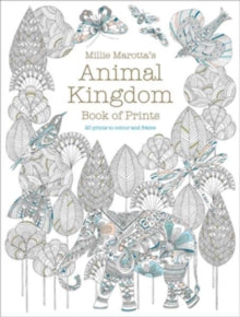 Millie Marotta's Animal Kingdom Book of Prints: Prints to Colour and Frame - Millie Marotta (Paperback) 09-03-2017 