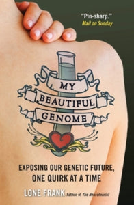 My Beautiful Genome: Exposing Our Genetic Future, One Quirk at a Time - Lone Frank (Paperback) 25-05-2012 Short-listed for Royal Society Winton Prize for Science Books 2013 (UK) and Society of Biology Book Award 2013 (UK).