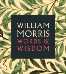 William Morris: Words & Wisdom -  (Paperback) 20-10-2014 