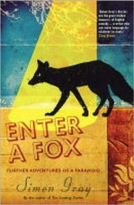 Enter A Fox: Further Adventures Of A Paranoid - Simon Gray (Paperback) 07-03-2005 