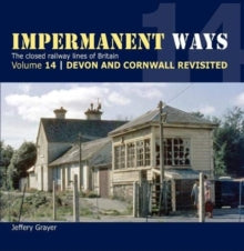 Impermanent Ways 14 Impermanent Ways Volume 14 - Devon & Cornwall Revisited - Jeffery Grayer (Paperback) 30-06-2019 