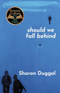 SHOULD WE FALL BEHIND -The BBC Two Between The Covers Book Club Choice - Sharon Duggal (Paperback) 22-10-2020 Winner of City Reads 2017. Short-listed for Royal Society of Literature - Encore Award 2021.