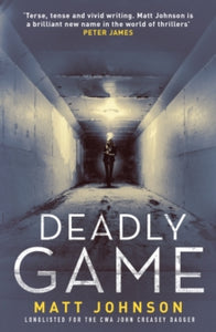 Robert Finlay 2 Deadly Game - Matt Johnson (Paperback) 15-03-2017 Commended for CWA John Creasey (New Blood) Dagger 2016.