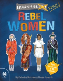 Dress-up Paper Dolls 3 Rebel Women: Discover history through fashion - Catherine Bruzzone; Hennie Haworth (Paperback) 02-04-2018 