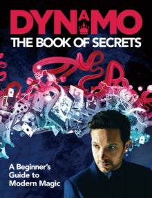 Dynamo: The Book of Secrets: Learn 30 mind-blowing illusions to amaze your friends and family - Dynamo . (Paperback) 02-11-2017 