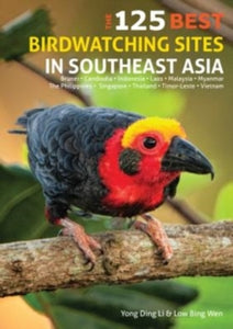 125 Best Bird Watching Sites in Southeast Asia - Yong Ding Li; Low Wen (Paperback) 25-10-2018 