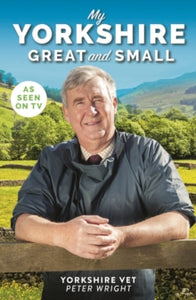 My Yorkshire Great and Small - Peter Wright; Helen Leavey (Paperback) 05-03-2020 