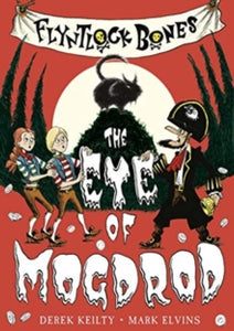 Flyntlock Bones 2 Flyntlock Bones: The Eye of Mogdrod - Derek Keilty; Mark Elvins (Paperback) 04-03-2021 