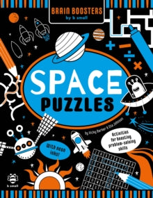 Brain Boosters by b small  Space Puzzles: Activities for Boosting Problem-Solving Skills - Vicky Barker; Vicky Barker (Art Director, b small publishing) (Paperback) 03-05-2021 