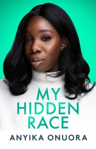 My Hidden Race: Anyika Onuora - Anyika Onuora (Hardback) 09-06-2022 