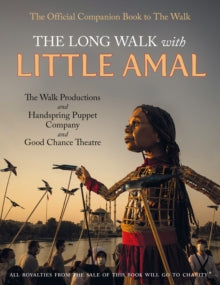 The Long Walk with Little Amal: The Official Companion book to 'The Walk', 8000 kms along the southern refugee route from Turkey to the U.K. - Good Chance Theatre Company and Handspring Puppet Company; Abdul Saboor; Nizar Zuabi; David Lan (Paperback)