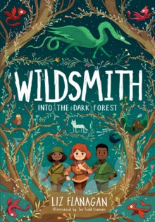 The Wildsmith  Into the Dark Forest: The Wildsmith #1 - Liz Flanagan; Joe Todd-Stanton (Paperback) 02-02-2023 