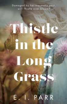 Thistle in the Long Grass - E. I. Parr (Paperback) 28-01-2023 