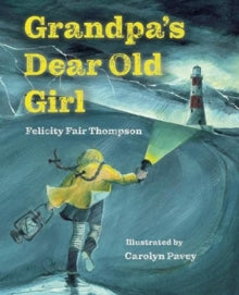 Grandpa's Dear Old Girl - Felicity Fair Thompson; Carolyn Pavey (Paperback) 03-09-2021 