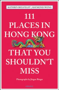 111 Places/Shops  111 Places in Hong Kong That You Shouldn't Miss - Kathrin Bielfeldt; Raymond Wong (Paperback) 23-11-2016 