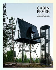 Cabin Fever: Enchanting Cabins, Shacks, and Hideaways - Gestalten (Hardback) 30-09-2021 