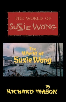 The World of Suzie Wong - Richard Mason; Sam Sloan (Paperback) 20-02-2013 